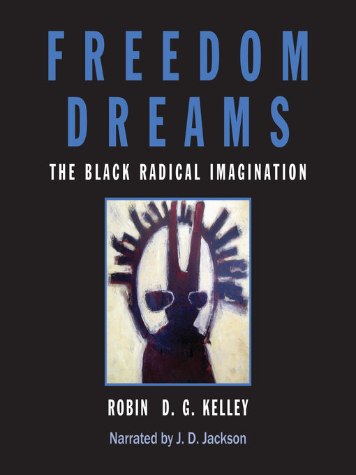 Title details for Freedom Dreams by Robin D.G. Kelley - Available